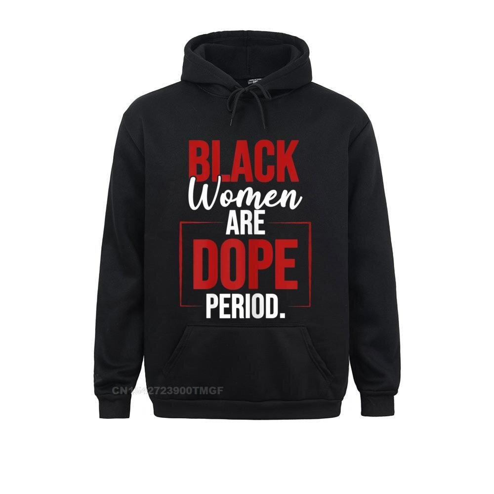 Hoodies Hoods Womens Black Women Are Dope Period Gift For Black Ladies BLM Lovers Day Women's Sweatshirts Hip Hop High Quality