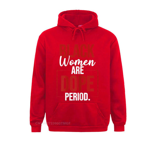 Hoodies Hoods Womens Black Women Are Dope Period Gift For Black Ladies BLM Lovers Day Women's Sweatshirts Hip Hop High Quality