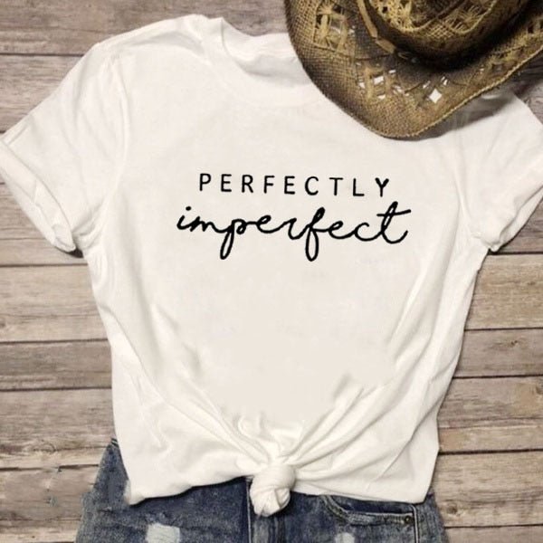 Perfectly Imperfect Printed Summer T Shirt Women O-neck Cotton Short Sleeve Funny Tshirts Women Loose Tee Shirt Femme T-shirt