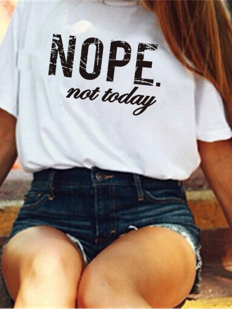 Nope Not Today Letter Print T Shirt Women Short Sleeve O Neck Loose Tshirt Summer Women Tee Shirt Tops Clothes Camisetas Mujer